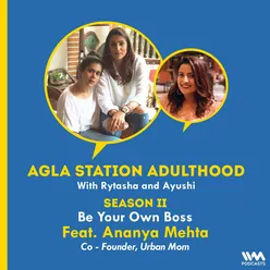 Be Your Own Boss ft. Ananya Mehta, Co - Founder, Urban Mom