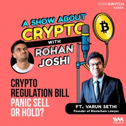 Crypto Regulation Bill - Panic Sell or Hold? feat. Varun Sethi