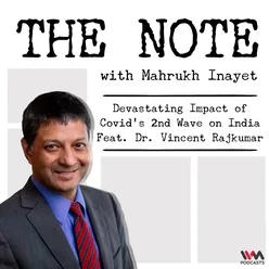 Ep. 43: Devastating Impact of Covid's 2nd Wave on India feat. Dr. Vincent Rajkumar