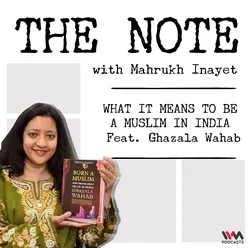 Ep. 40: WHAT IT MEANS TO BE A MUSLIM IN INDIA feat. Ghazala Wahab