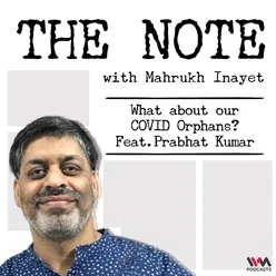 Ep. 44: What about our COVID Orphans? feat. Prabhat Kumar