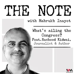 Ep. 47: What's ailing the Congress? feat. Rasheed Kidwai