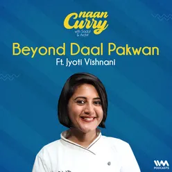 Beyond Daal Pakwan with Jyoti Vishnani