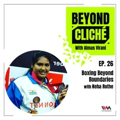 Ep. 26: Boxing Beyond Boundaries with Neha Rothe