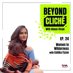 Ep. 24: Women in Wilderness with Eshika Fyzee