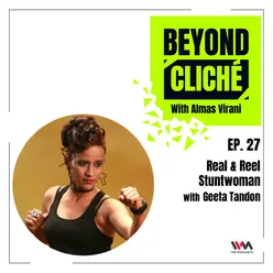 Ep. 27: Real & Reel Stuntwoman with Geeta Tandon