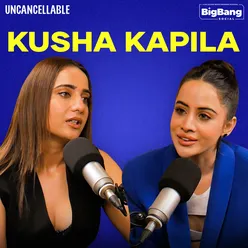 Kusha Kapila & Uorfi Javed: Unfiltered Talk on Fame & Friendship | Uncancellable Ep 1