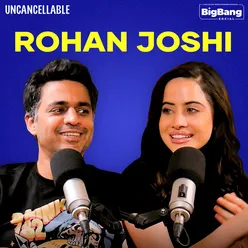 Rohan Joshi Spills the Beans: Marriage, Men, and Red Flags | Uncancellable Ep 2