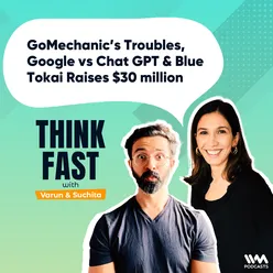 GoMechanic’s troubles, Google vs Chat GPT and Blue Tokai raises $30 million