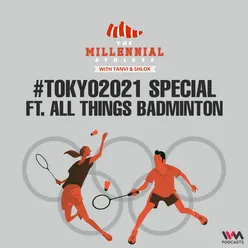 Ep. 37: #Tokyo2021 Special Ft. All things badminton