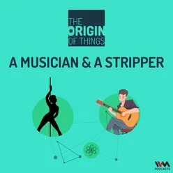 A musician, and a stripper