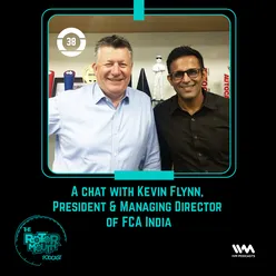 Ep. 38: A chat with Kevin Flynn, President & Managing Director of FCA India