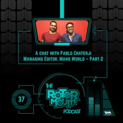 Ep. 37: A Chat with Pablo Chaterji, Managing Director of Man's World - Part 2