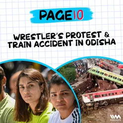 Page 10 : Train Accident in Balasore, Wrestlers continue Protests & Company locks up employees