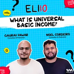 What is Universal Basic Income? Ft. Gaurav Pawar & Noel Cordeiro