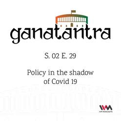 S02 E29: Policy in the shadow of Covid 19