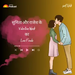 Ep34: सुमिता और राजेश जी के वैलेंटाइन वीक का Love Finale