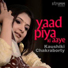 Yaad Piya Ki Aaye Mp3 Song Download By Kaushiki Chakrabarty Wynk