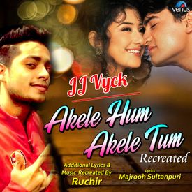Akele Hum Akele Tum Recreated Mp3 Song Download By Jj Vyck Wynk