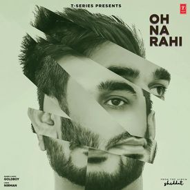 Oh Na Rahi Mp3 Song Download By Goldboy Shiddat Wynk Gaana offers you free, unlimited access to over 45 million hindi songs, bollywood music, english mp3 songs, regional music & mirchi play. oh na rahi mp3 song download by goldboy