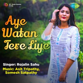 Aye Watan Tere Liye Mp3 Song Download By Rojalin Sahu Aye Watan Tere Liye Rojalin Sahu Wynk I've given my heart, i'll give my life as well. aye watan tere liye mp3 song download