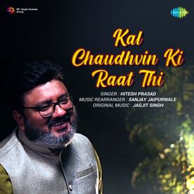 Kal Chaudhvin Ki Raat Thi Mp3 Song Download By Hitesh Prasad Kal Chaudhvin Ki Raat Thi Hitesh Prasad Wynk Find the latest music here that you can only hear elsewhere or download here. kal chaudhvin ki raat thi mp3 song