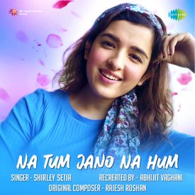 Na Tum Jano Na Hum Mp3 Song Download By Shirley Setia Na Tum Jano Na Hum Shirley Setia Wynk Zivilia setia song title : na tum jano na hum shirley setia