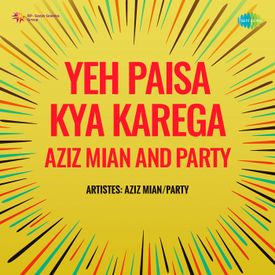 Yeh Paisa Kya Karega Aziz Mian And Party Songs Download Mp3 Or Listen Free Songs Online Wynk For your search query paisa paisa paisa paisa ajay mix mp3 we have found 1000000 songs matching your query but showing only top 20 results. yeh paisa kya karega aziz mian and