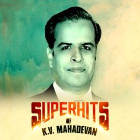 Play Super Hits Of K V Mahadevan Songs Online For Free Or Download Mp3 Wynk