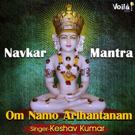 Om Namo Arihantanam Mp3 Song Download By Keshav Kumar Navkar Mantra Wynk It addresses all the divine beings without mentioning the name of any particular holy man. om namo arihantanam mp3 song download