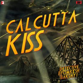 Calcutta Kiss Mp3 Song Download By Saba Azad Detective Byomkesh Bakshy Wynk Do you know what time it is don't know what time it is don't care what time it is 'coz it's time for cal calcutta kiss.