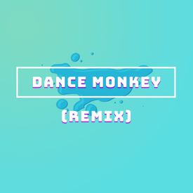 Dance Monkey Remix Mp3 Song Download By Maximum Tone Wynk