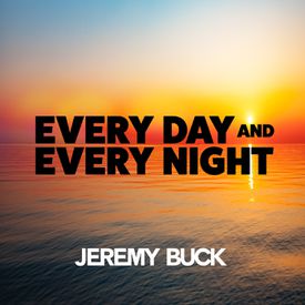 Every Day And Every Night Mp3 Song Download By Jeremy Buck Wynk
