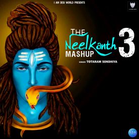 The Neelkanth Mashup 3 Mp3 Song Download By Totaram Sondhiya Wynk Thm5 sung by akki kalyan and. the neelkanth mashup 3 mp3 song