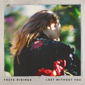 Lost Without You Mp3 Song Download By Freya Ridings Wynk