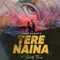 Tere Naina (Feat. Kshitij Tarey)