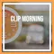Clip Morning