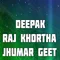 Deepak Raj Khortha Jhumar Geet