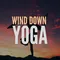 Wind Down Yoga, Pt. 1