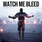 Watch Me Bleed (feat. The Julianno)