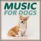 Dog Relaxation Melody