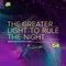 The Greater Light To Rule The Night Extended Mix
