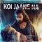 Koi Jaane Na (Title Track)