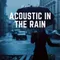 Acoustic in the Rain-Acoustic Music
