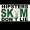 Hipsters Don't Lie 