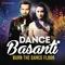 Dance Basanti (From "Ungli")