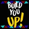 Build You Up