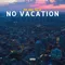 No Vacation
