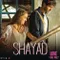 Shayad (From "Love Aaj Kal")