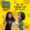 Ep. 76: Golgappa with Aditi Surana